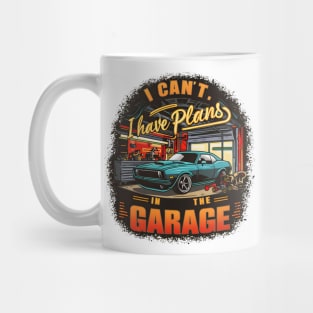I can't. I have plans in the garage. fun car DIY Excuse 11 Mug